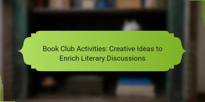 Book Club Activities: Creative Ideas to Enrich Literary Discussions