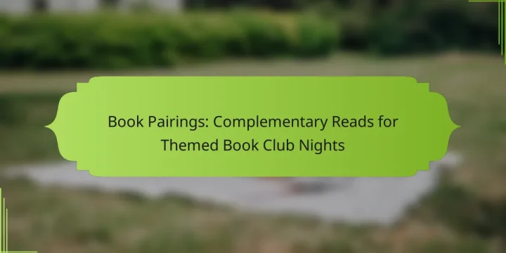 Book Pairings: Complementary Reads for Themed Book Club Nights