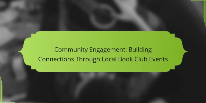 Community Engagement: Building Connections Through Local Book Club Events
