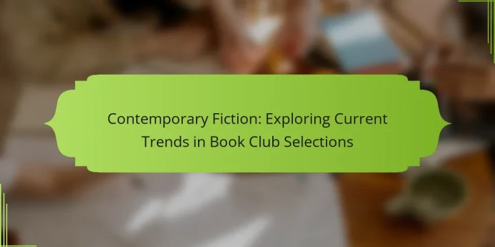 Contemporary Fiction: Exploring Current Trends in Book Club Selections