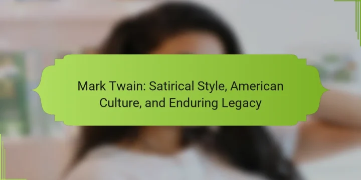 Mark Twain: Satirical Style, American Culture, and Enduring Legacy