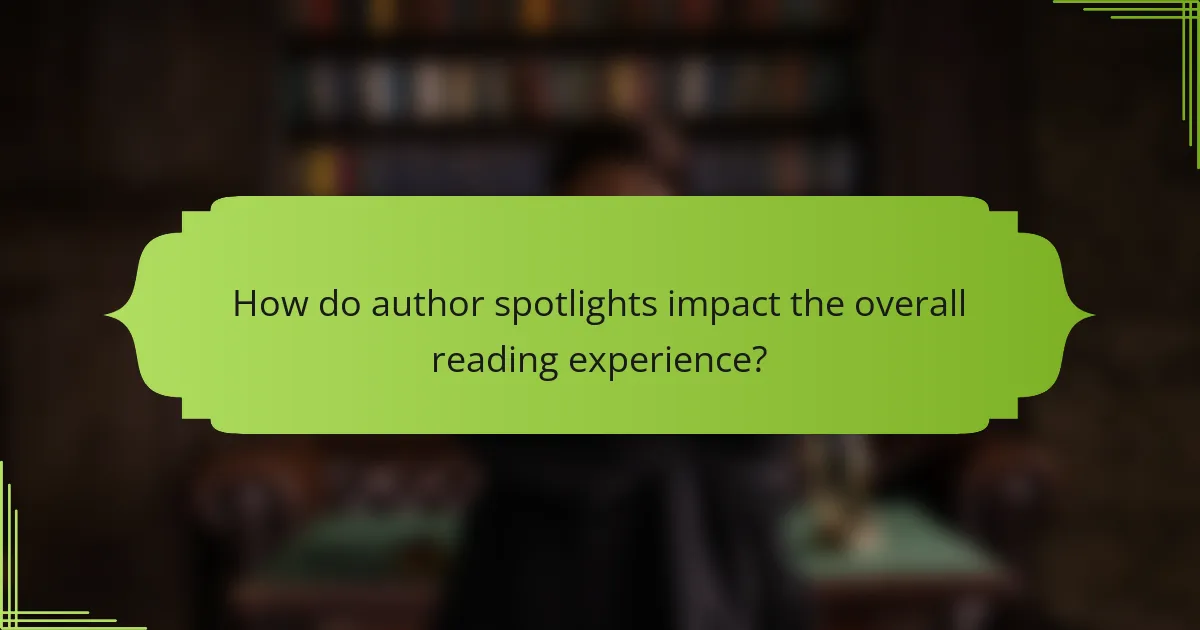 How do author spotlights impact the overall reading experience?