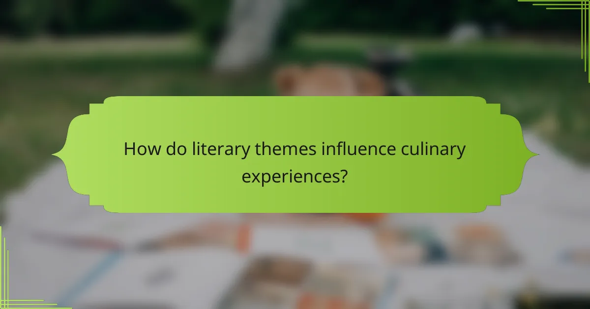 How do literary themes influence culinary experiences?