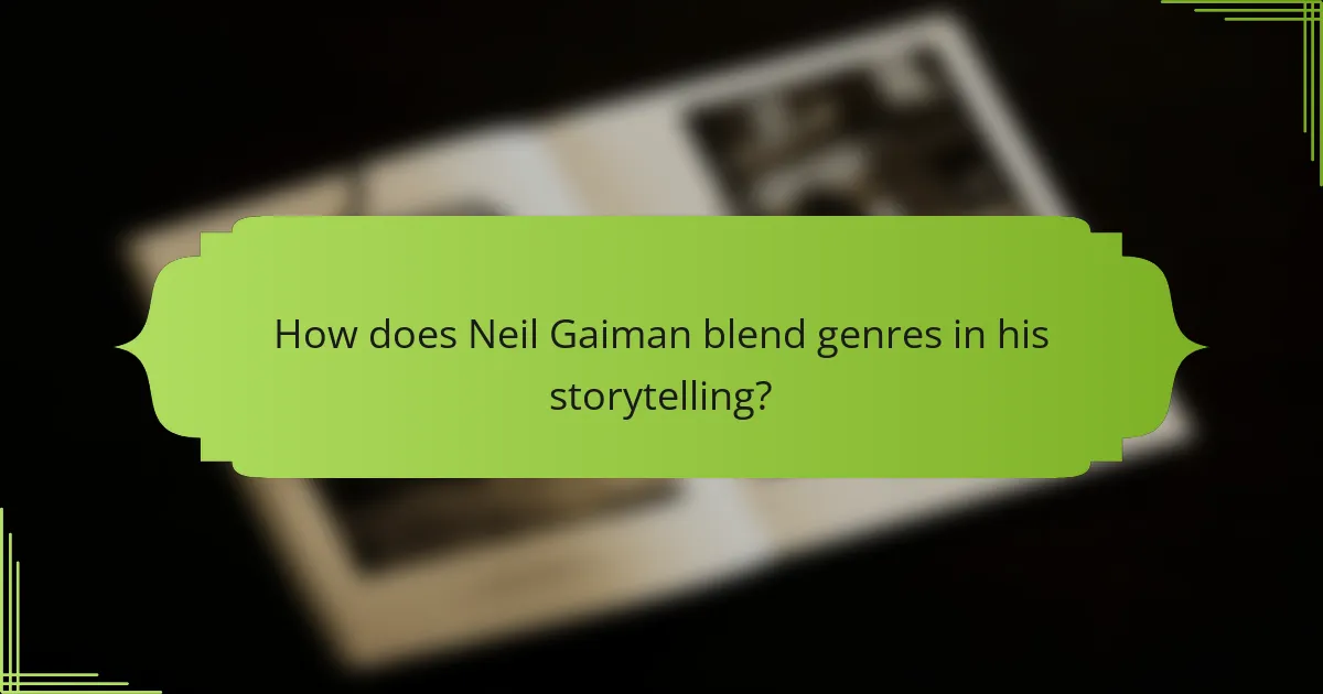 How does Neil Gaiman blend genres in his storytelling?