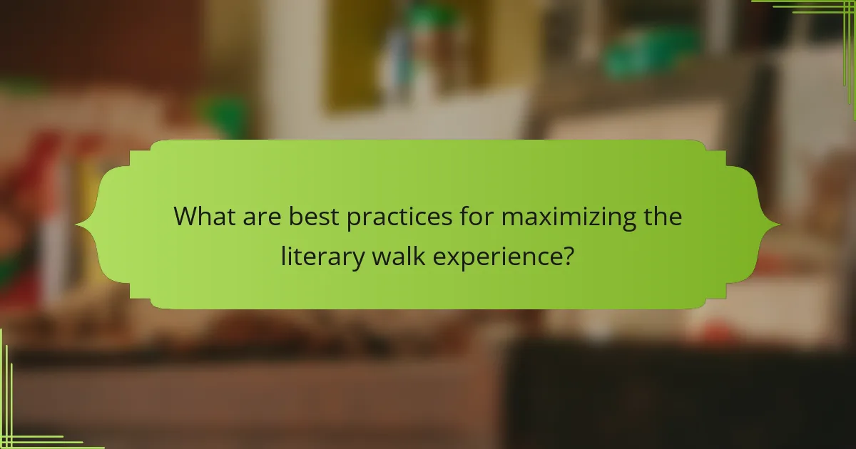 What are best practices for maximizing the literary walk experience?