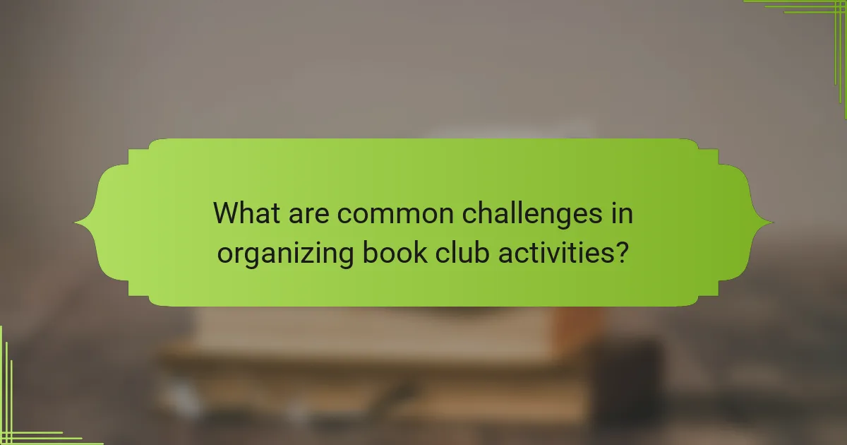 What are common challenges in organizing book club activities?
