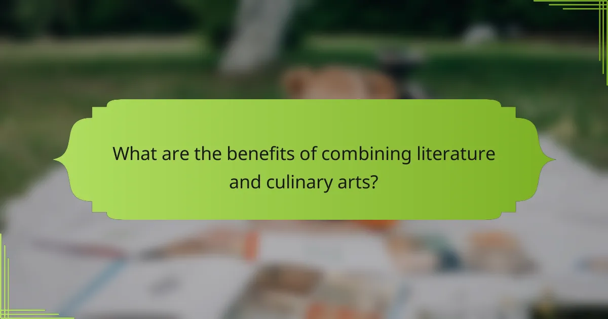 What are the benefits of combining literature and culinary arts?