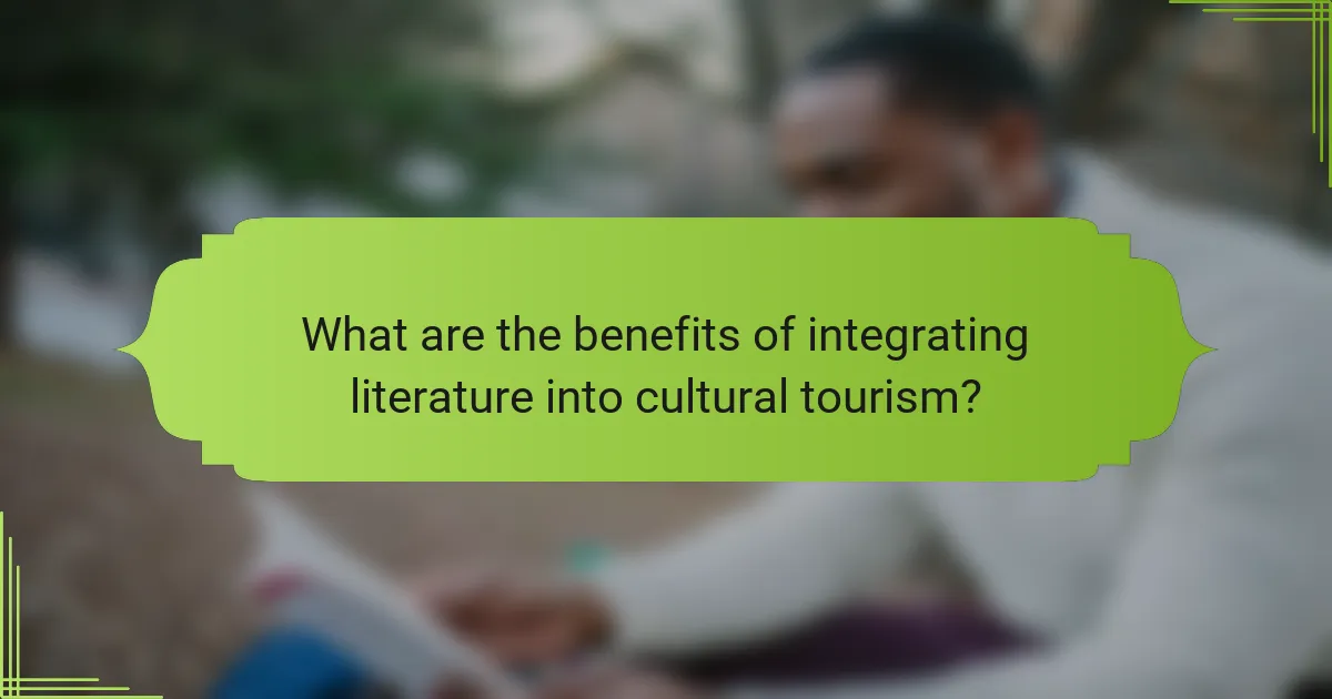 What are the benefits of integrating literature into cultural tourism?