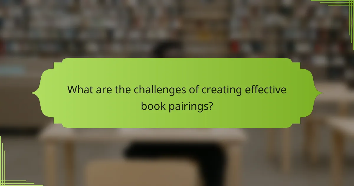 What are the challenges of creating effective book pairings?