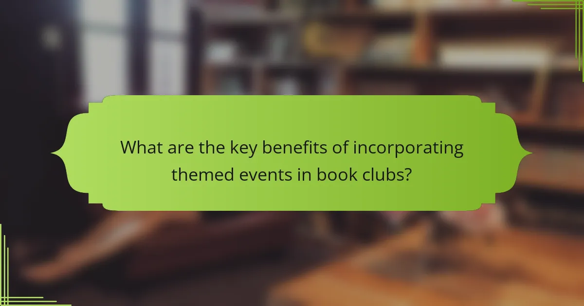 What are the key benefits of incorporating themed events in book clubs?