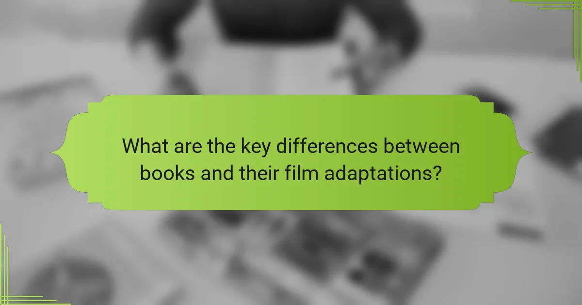 What are the key differences between books and their film adaptations?