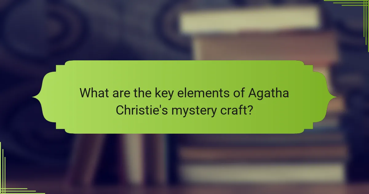 What are the key elements of Agatha Christie's mystery craft?