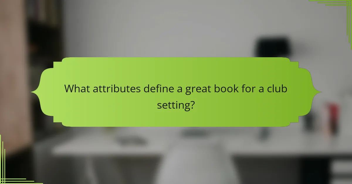 What attributes define a great book for a club setting?