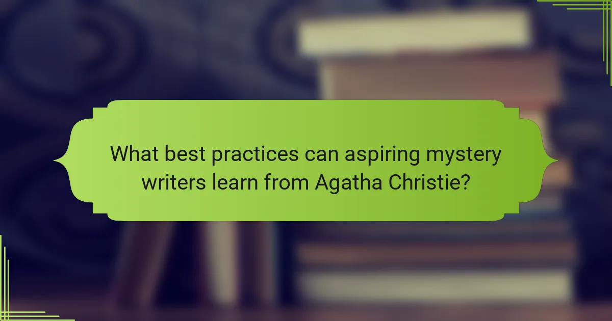 What best practices can aspiring mystery writers learn from Agatha Christie?