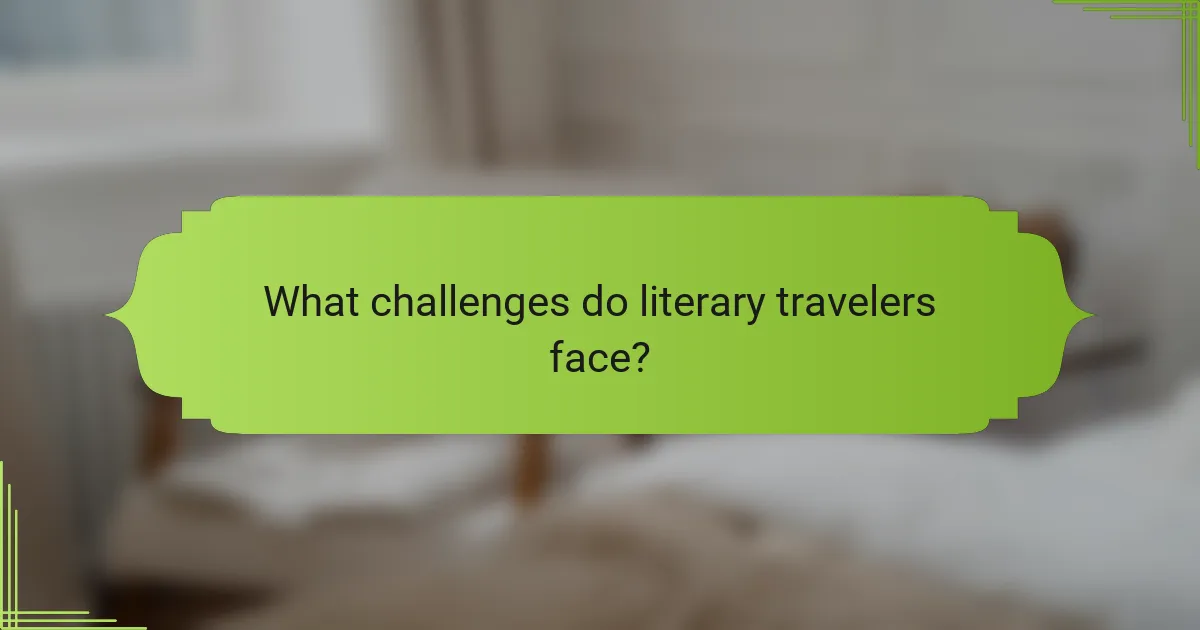 What challenges do literary travelers face?