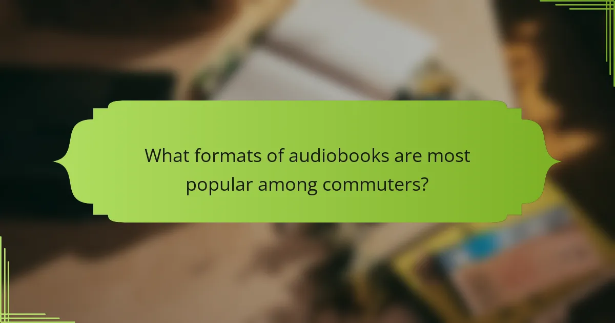 What formats of audiobooks are most popular among commuters?