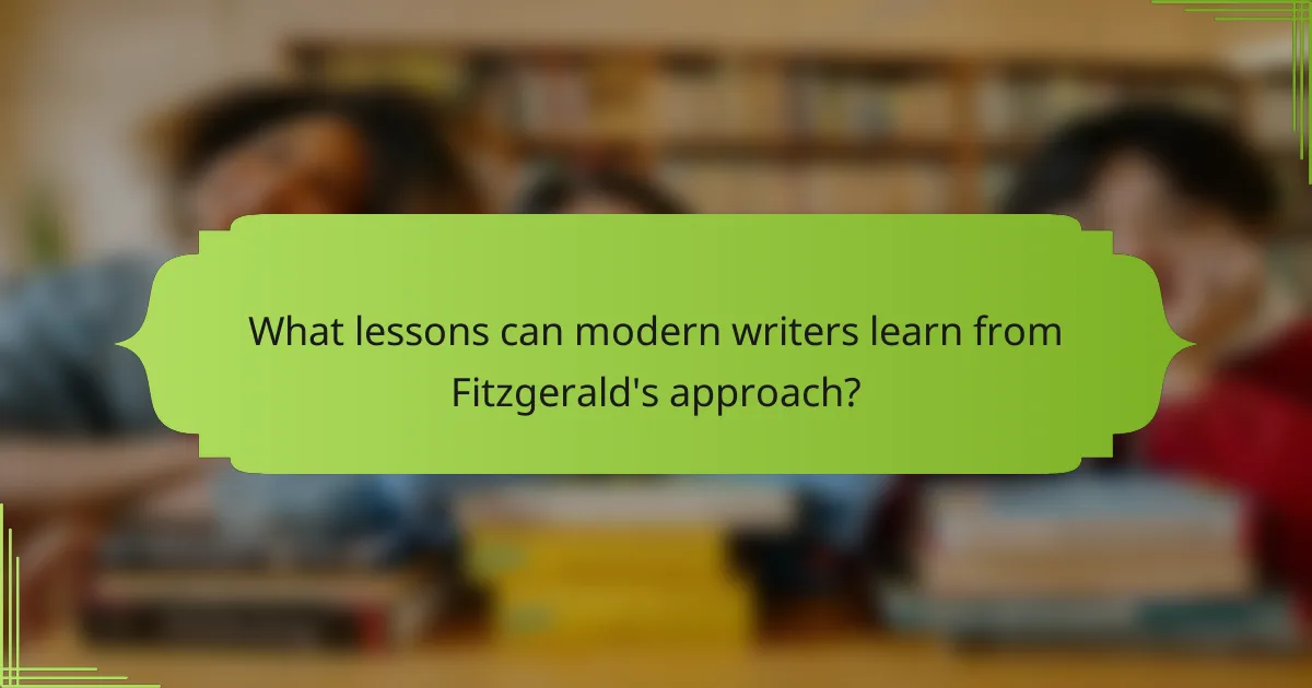 What lessons can modern writers learn from Fitzgerald's approach?