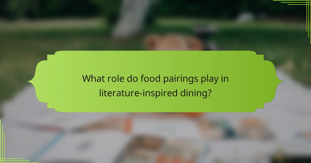 What role do food pairings play in literature-inspired dining?