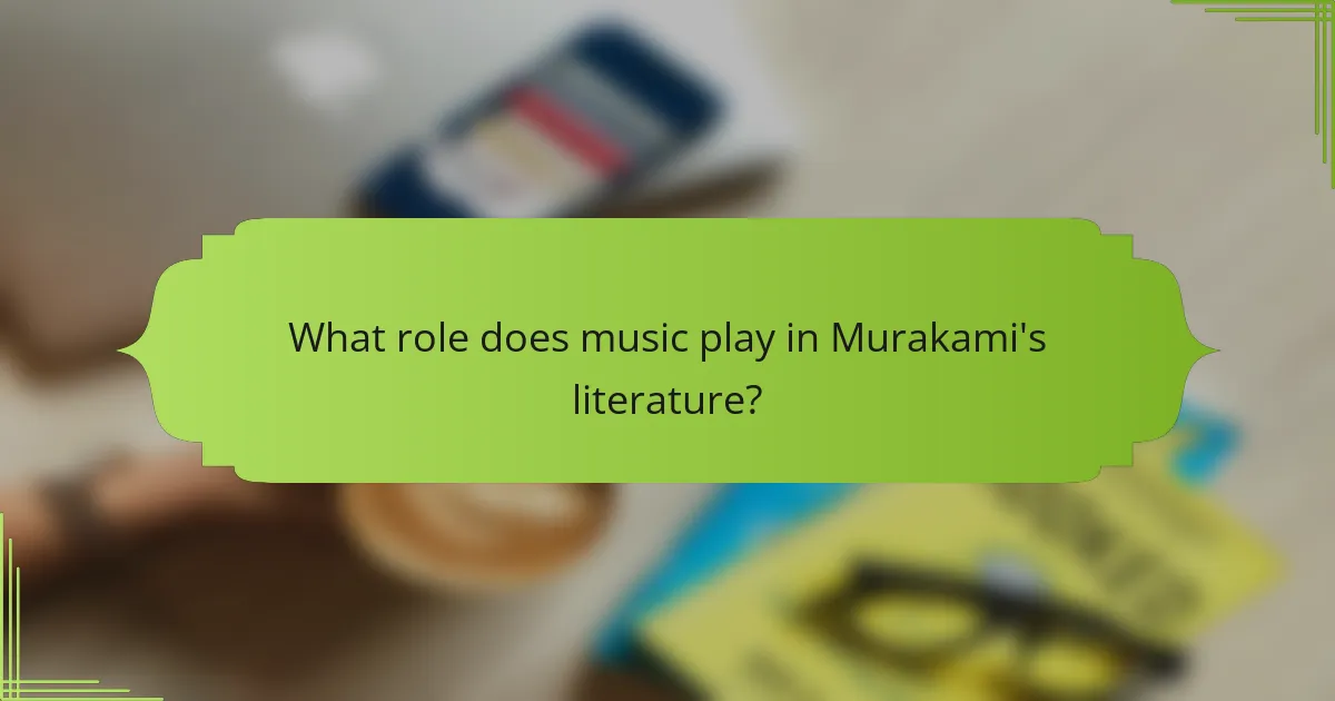 What role does music play in Murakami's literature?