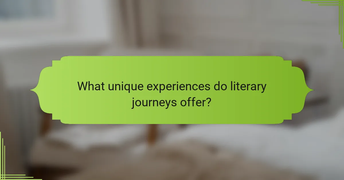 What unique experiences do literary journeys offer?