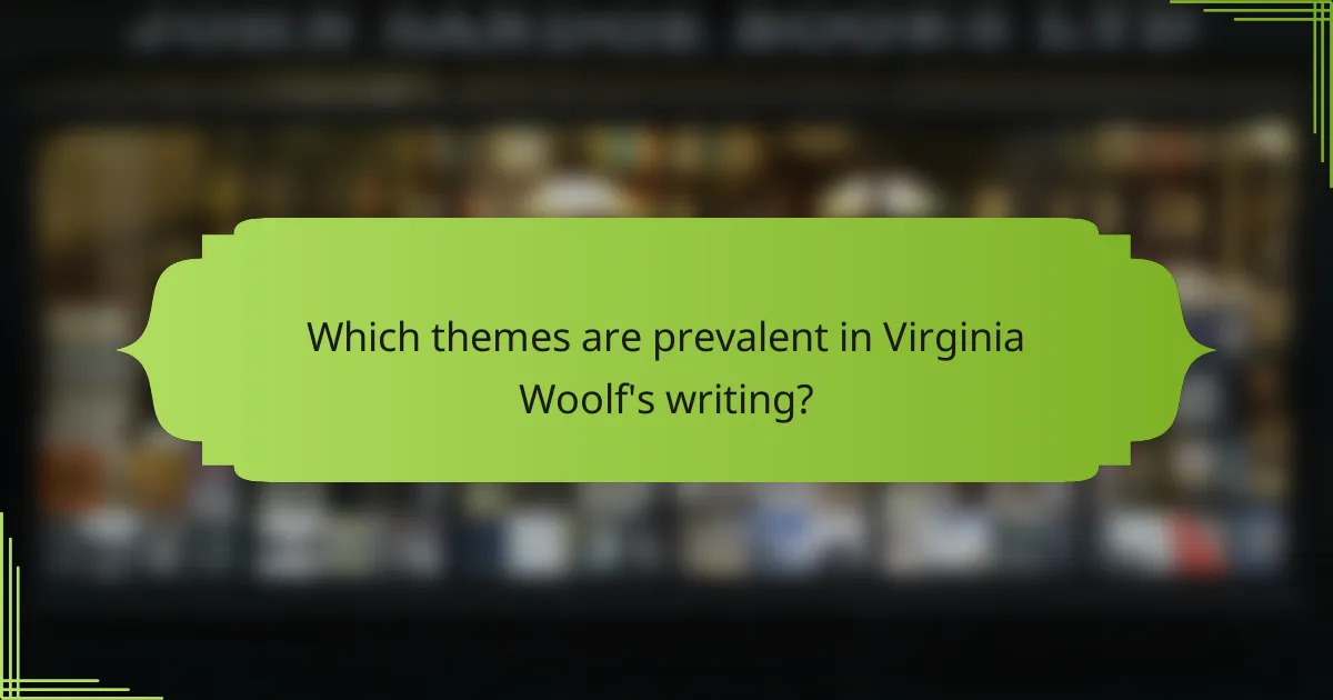 Which themes are prevalent in Virginia Woolf's writing?