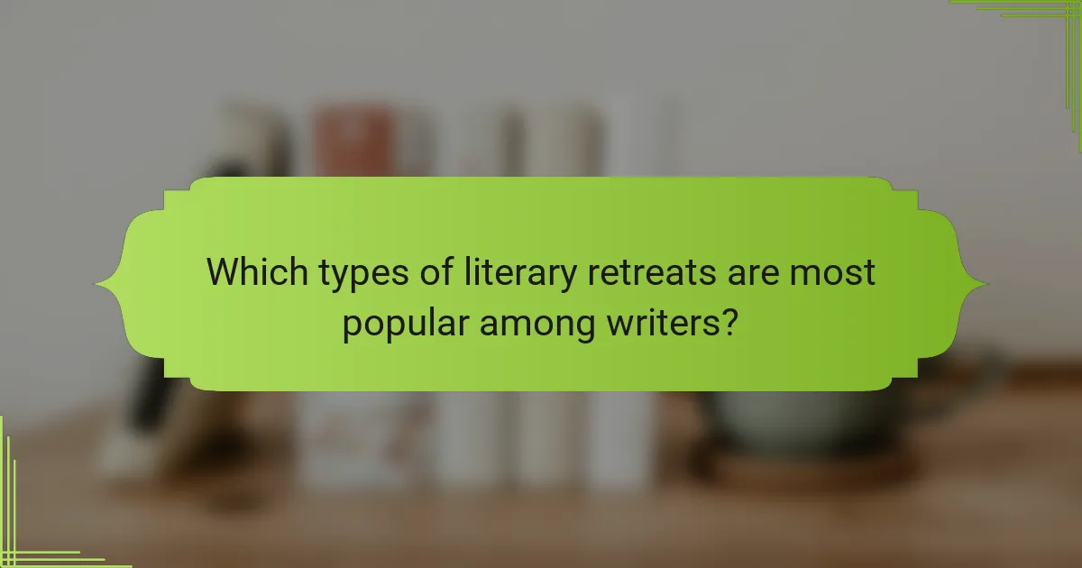 Which types of literary retreats are most popular among writers?